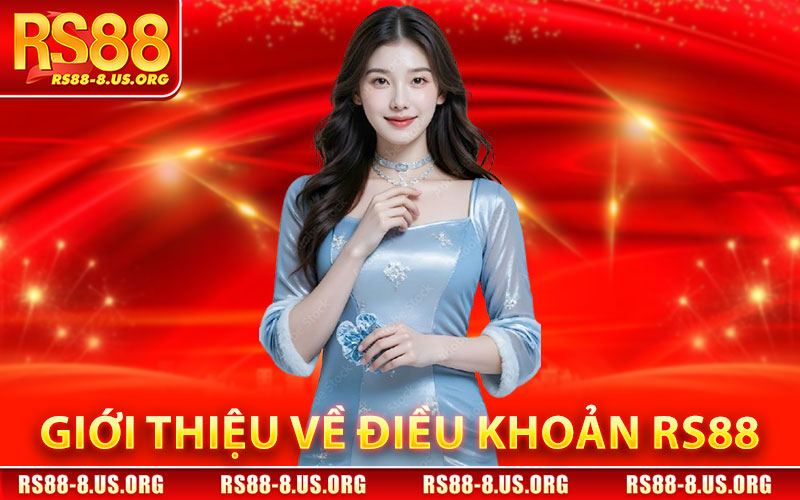 Điều Khoản RS88 – Quy Định Chính Thức Tại Nhà Cái RS88 1 Giới Thiệu Về Điều Khoản RS88