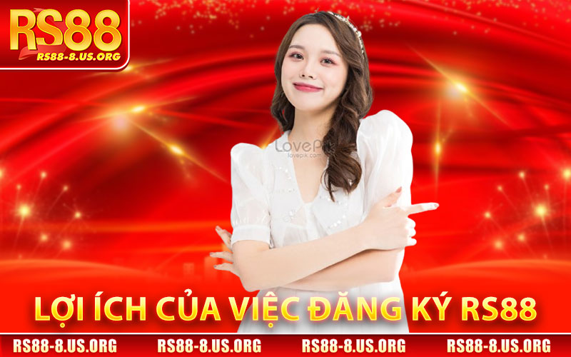 Đăng Ký RS88 – Tham Gia Ngay Nhận Thưởng Hấp Dẫn 3 Lợi Ích Của Việc Đăng Ký RS88